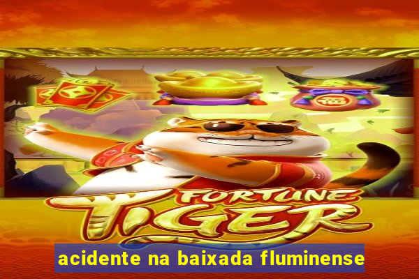 acidente na baixada fluminense